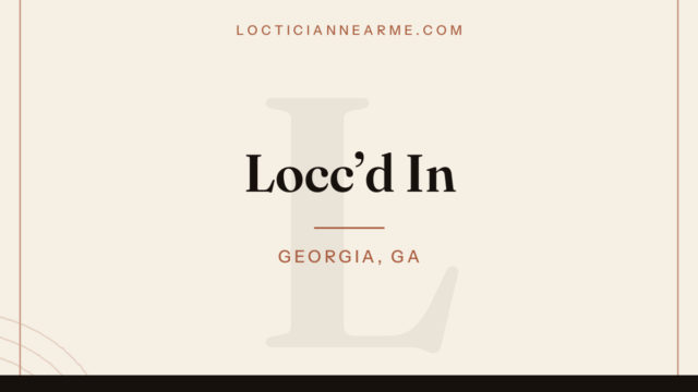 Locc’d In loctician in Georgia, GA — locs, retwist and natural hair care