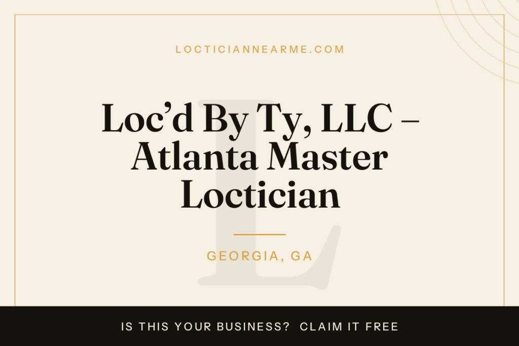 Loc’d By Ty, LLC – Atlanta Master Loctician loctician in Georgia, GA — locs, retwist and natural hair care