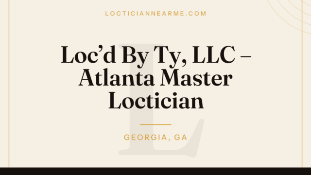 Loc’d By Ty, LLC – Atlanta Master Loctician loctician in Georgia, GA — locs, retwist and natural hair care