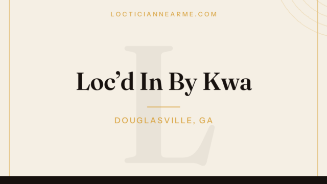 Loc’d In By Kwa loctician in Douglasville, GA — locs, retwist and natural hair care