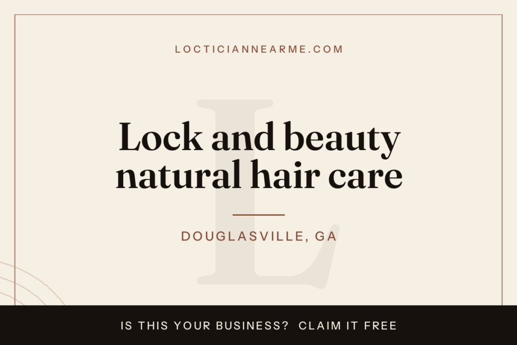 Lock and beauty natural hair care loctician in Douglasville, GA — locs, retwist and natural hair care