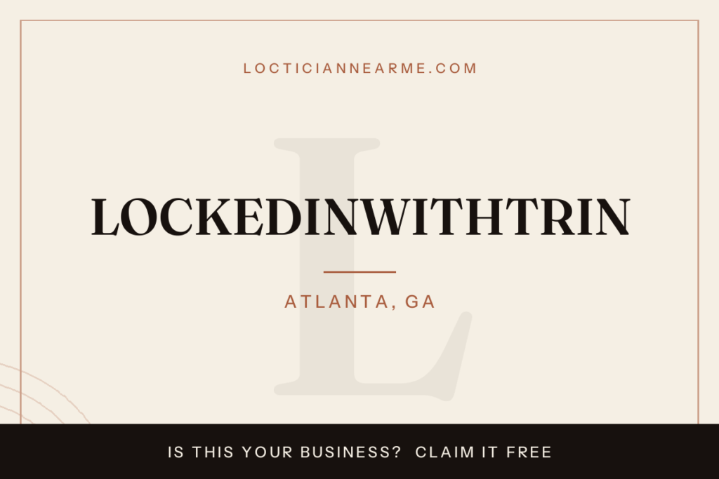 LOCKEDINWITHTRIN loctician in Atlanta, GA — locs, retwist and natural hair care