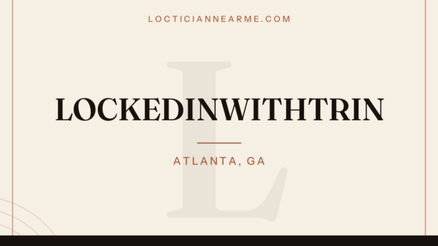 LOCKEDINWITHTRIN loctician in Atlanta, GA — locs, retwist and natural hair care