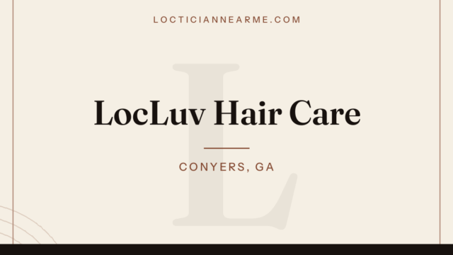 LocLuv Hair Care loctician in Conyers, GA — locs, retwist and natural hair care