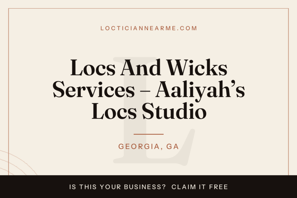Locs And Wicks Services – Aaliyah’s Locs Studio loctician in Georgia, GA — locs, retwist and natural hair care