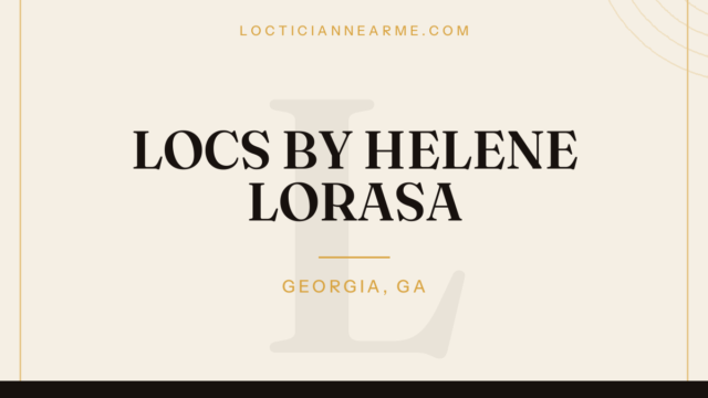 LOCS BY HELENE LORASA loctician in Georgia, GA — locs, retwist and natural hair care