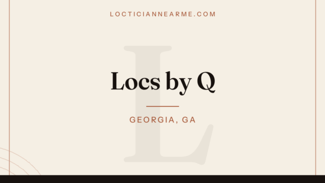 Locs by Q loctician in Georgia, GA — locs, retwist and natural hair care