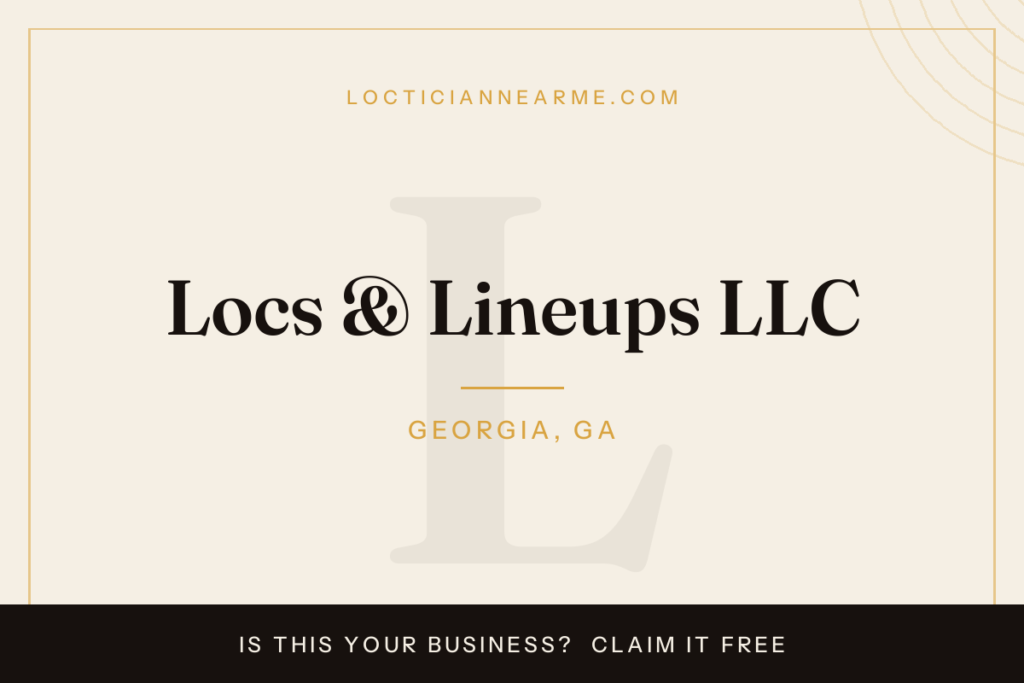 Locs & Lineups LLC loctician in Georgia, GA — locs, retwist and natural hair care