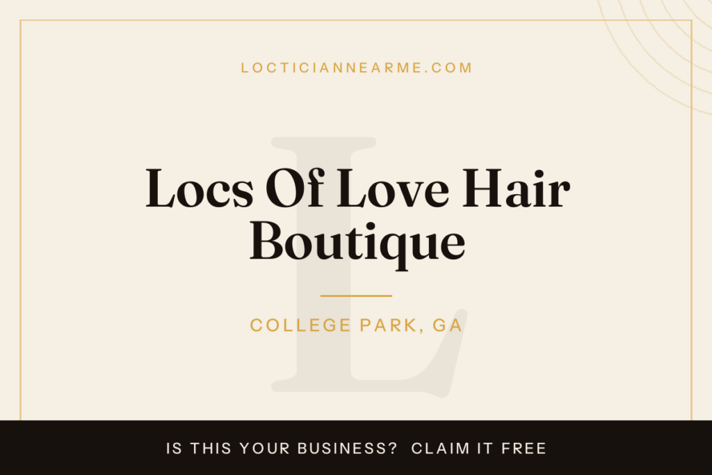 Locs Of Love Hair Boutique loctician in College Park, GA — locs, retwist and natural hair care