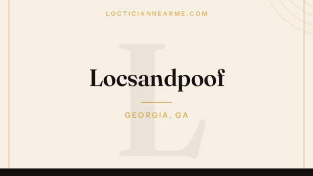 Locsandpoof loctician in Georgia, GA — locs, retwist and natural hair care