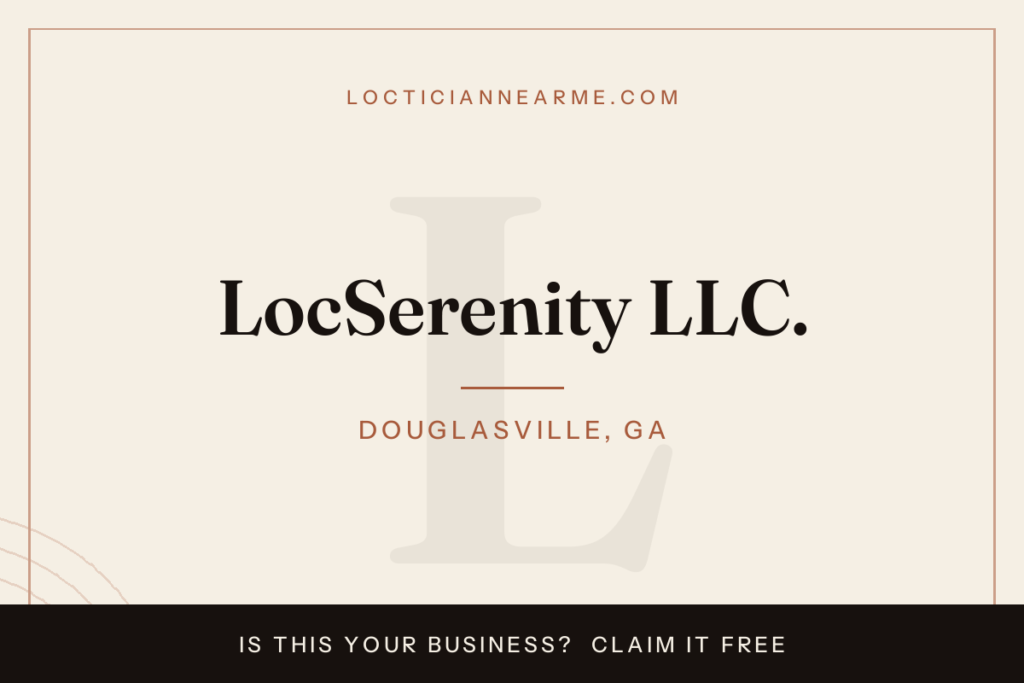 LocSerenity LLC. loctician in Douglasville, GA — locs, retwist and natural hair care