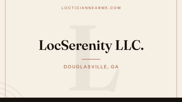 LocSerenity LLC. loctician in Douglasville, GA — locs, retwist and natural hair care