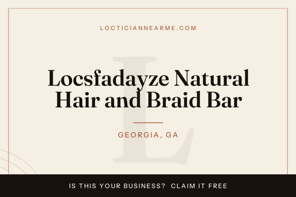 Locsfadayze Natural Hair and Braid Bar loctician in Georgia, GA — locs, retwist and natural hair care