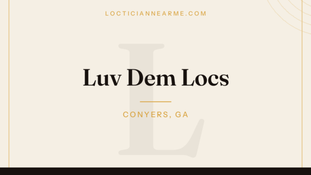 Luv Dem Locs loctician in Conyers, GA — locs, retwist and natural hair care