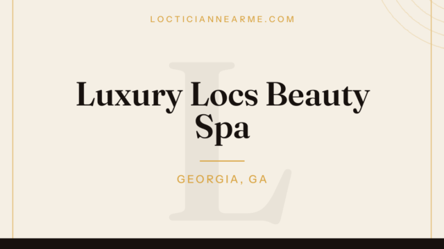Luxury Locs Beauty Spa loctician in Georgia, GA — locs, retwist and natural hair care