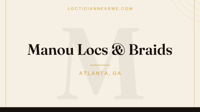Manou Locs & Braids loctician in Atlanta, GA — locs, retwist and natural hair care
