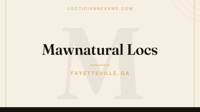 Mawnatural Locs loctician in Fayetteville, GA — locs, retwist and natural hair care
