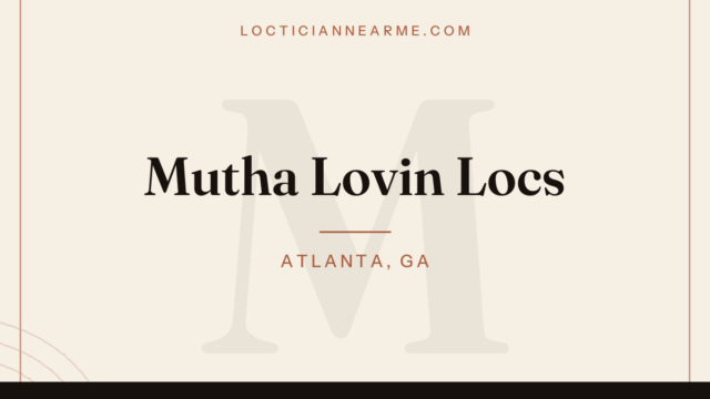 Mutha Lovin Locs loctician in Atlanta, GA — locs, retwist and natural hair care