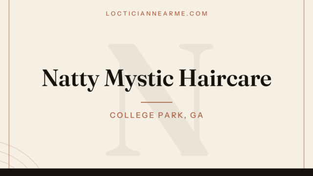 Natty Mystic Haircare loctician in College Park, GA — locs, retwist and natural hair care