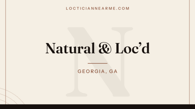 Natural & Loc’d loctician in Georgia, GA — locs, retwist and natural hair care