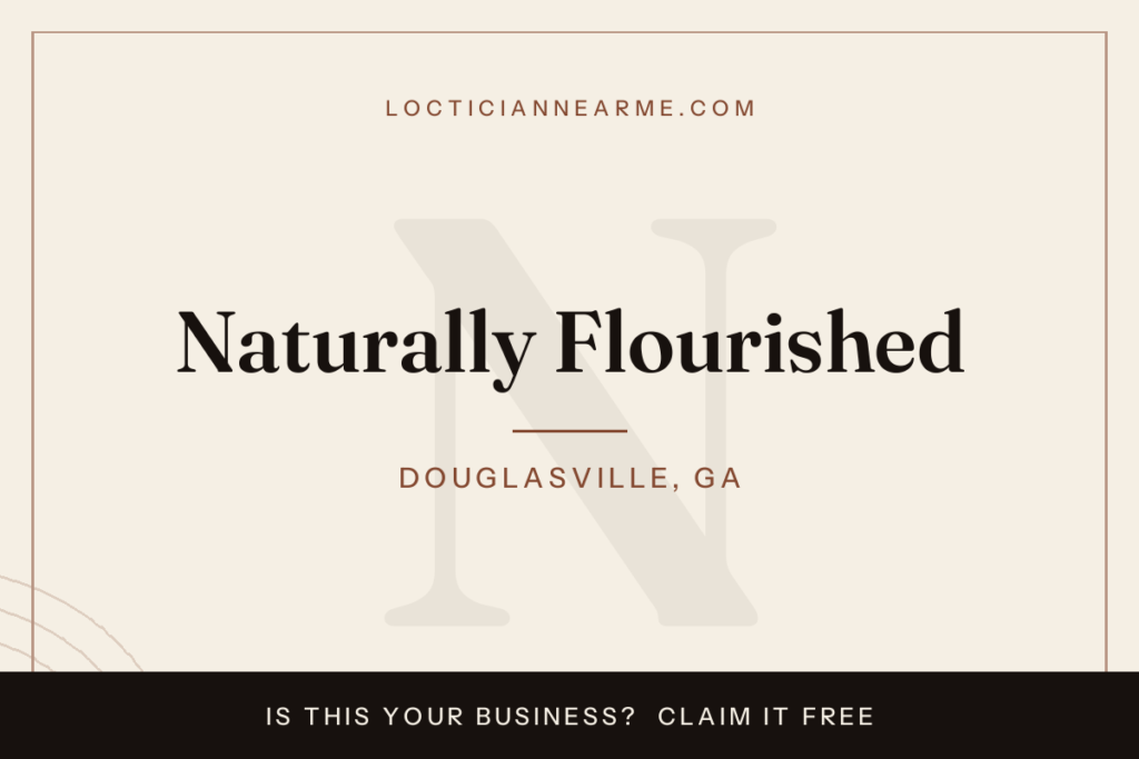 Naturally Flourished loctician in Douglasville, GA — locs, retwist and natural hair care