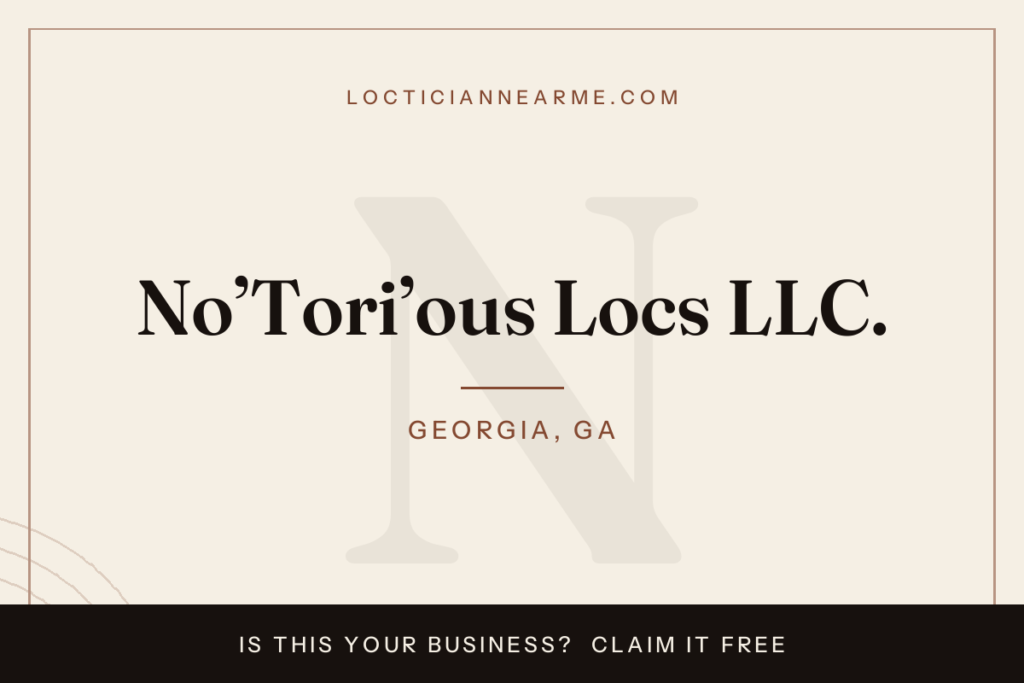 No’Tori’ous Locs LLC. loctician in Georgia, GA — locs, retwist and natural hair care