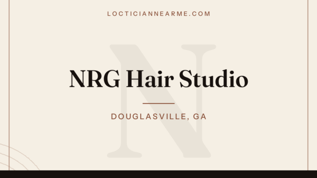 NRG Hair Studio loctician in Douglasville, GA — locs, retwist and natural hair care