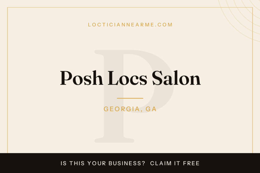 Posh Locs Salon loctician in Georgia, GA — locs, retwist and natural hair care