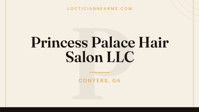 Princess Palace Hair Salon LLC loctician in Conyers, GA — locs, retwist and natural hair care