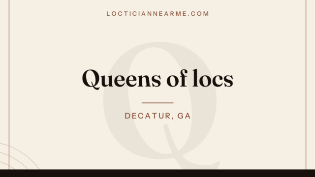 Queens of locs loctician in Decatur, GA — locs, retwist and natural hair care