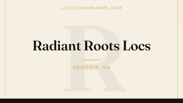 Radiant Roots Locs loctician in Georgia, GA — locs, retwist and natural hair care