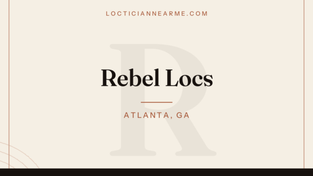 Rebel Locs loctician in Atlanta, GA — locs, retwist and natural hair care