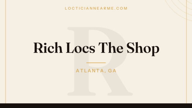 Rich Locs The Shop loctician in Atlanta, GA — locs, retwist and natural hair care