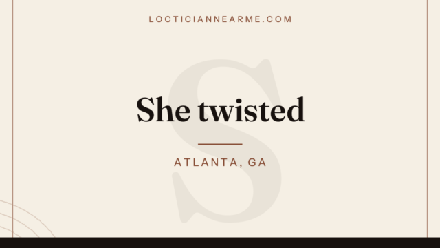 She twisted loctician in Atlanta, GA — locs, retwist and natural hair care