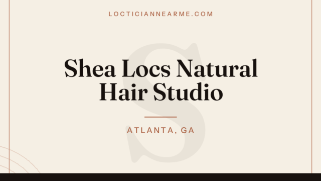 Shea Locs Natural Hair Studio loctician in Atlanta, GA — locs, retwist and natural hair care