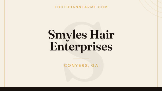 Smyles Hair Enterprises loctician in Conyers, GA — locs, retwist and natural hair care