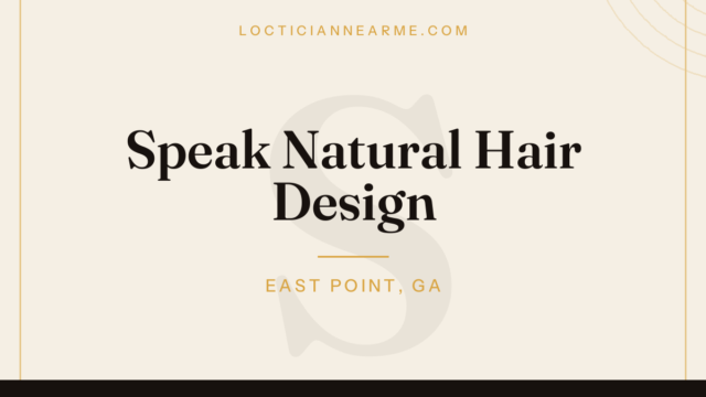 Speak Natural Hair Design loctician in East Point, GA — locs, retwist and natural hair care