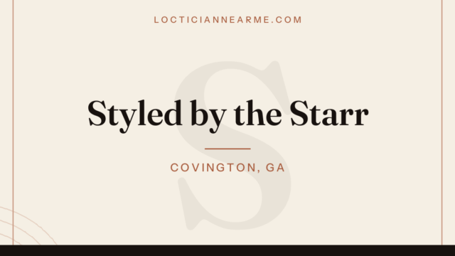 Styled by the Starr loctician in Covington, GA — locs, retwist and natural hair care