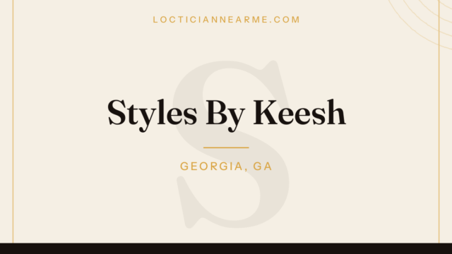 Styles By Keesh loctician in Georgia, GA — locs, retwist and natural hair care