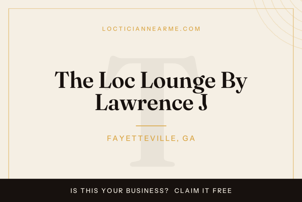The Loc Lounge By Lawrence J loctician in Fayetteville, GA — locs, retwist and natural hair care