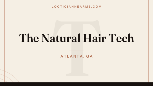 The Natural Hair Tech loctician in Atlanta, GA — locs, retwist and natural hair care