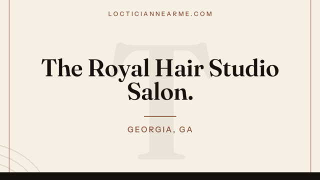 The Royal Hair Studio Salon. loctician in Georgia, GA — locs, retwist and natural hair care