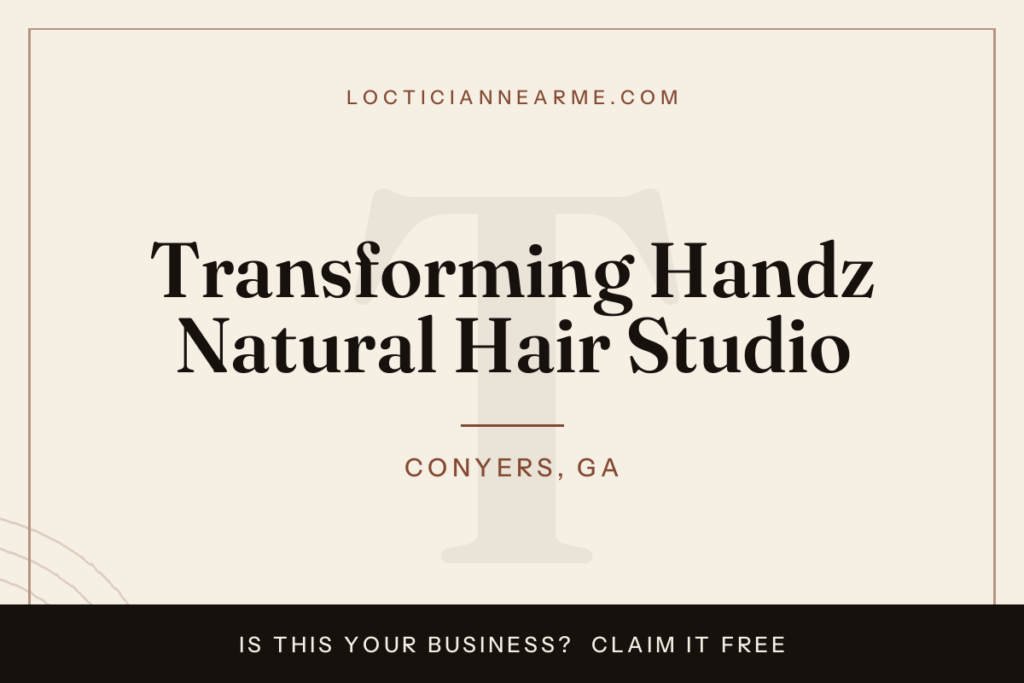 Transforming Handz Natural Hair Studio loctician in Conyers, GA — locs, retwist and natural hair care