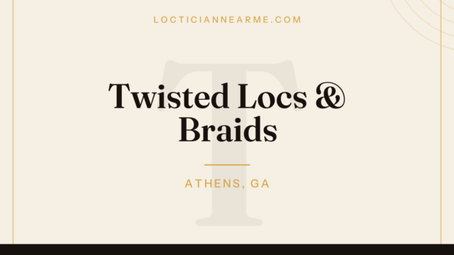 Twisted Locs & Braids loctician in Athens, GA — locs, retwist and natural hair care