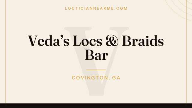 Veda’s Locs & Braids Bar loctician in Covington, GA — locs, retwist and natural hair care