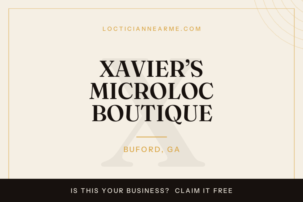 XAVIER’S MICROLOC BOUTIQUE loctician in Buford, GA — locs, retwist and natural hair care