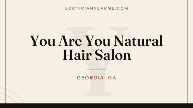 You Are You Natural Hair Salon loctician in Georgia, GA — locs, retwist and natural hair care