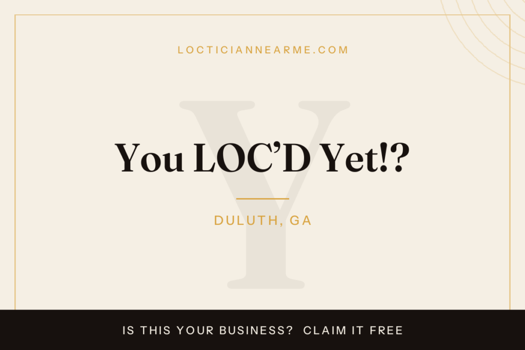 You LOC’D Yet!? loctician in Duluth, GA — locs, retwist and natural hair care