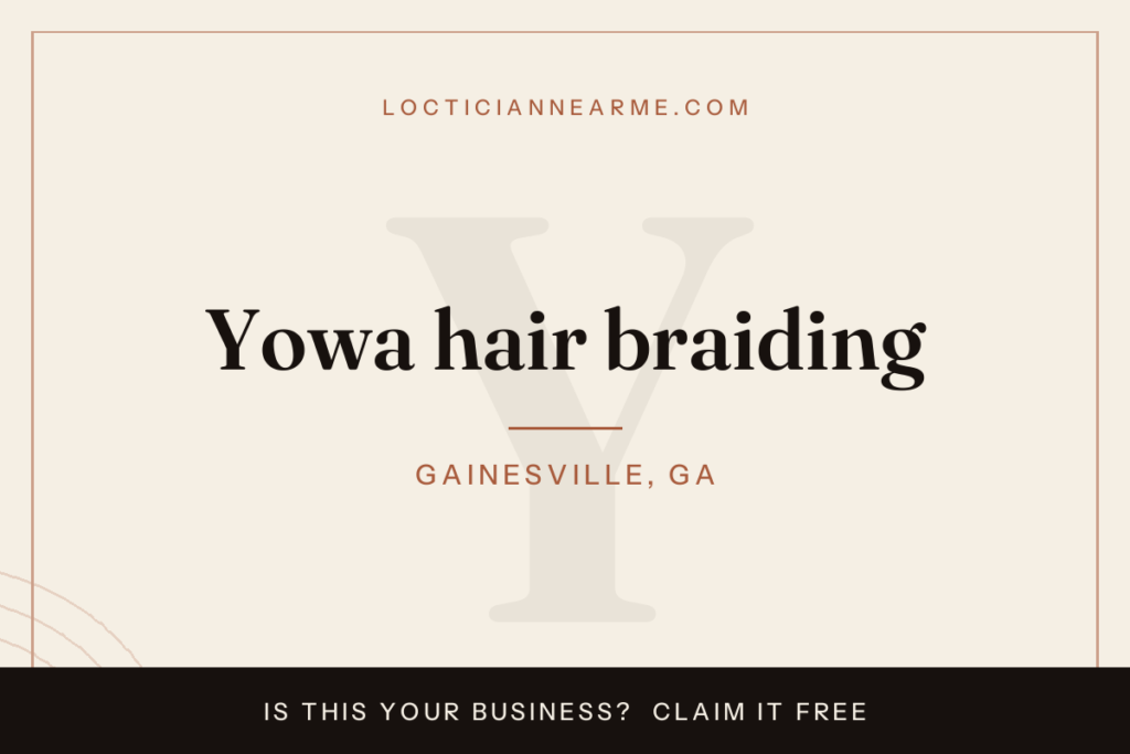Yowa hair braiding loctician in Gainesville, GA — locs, retwist and natural hair care